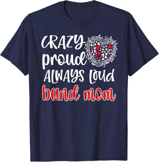 Crazy Proud Always Loud Band Mom Marching Band Mother T-Shirt - T-Shirt | Navy