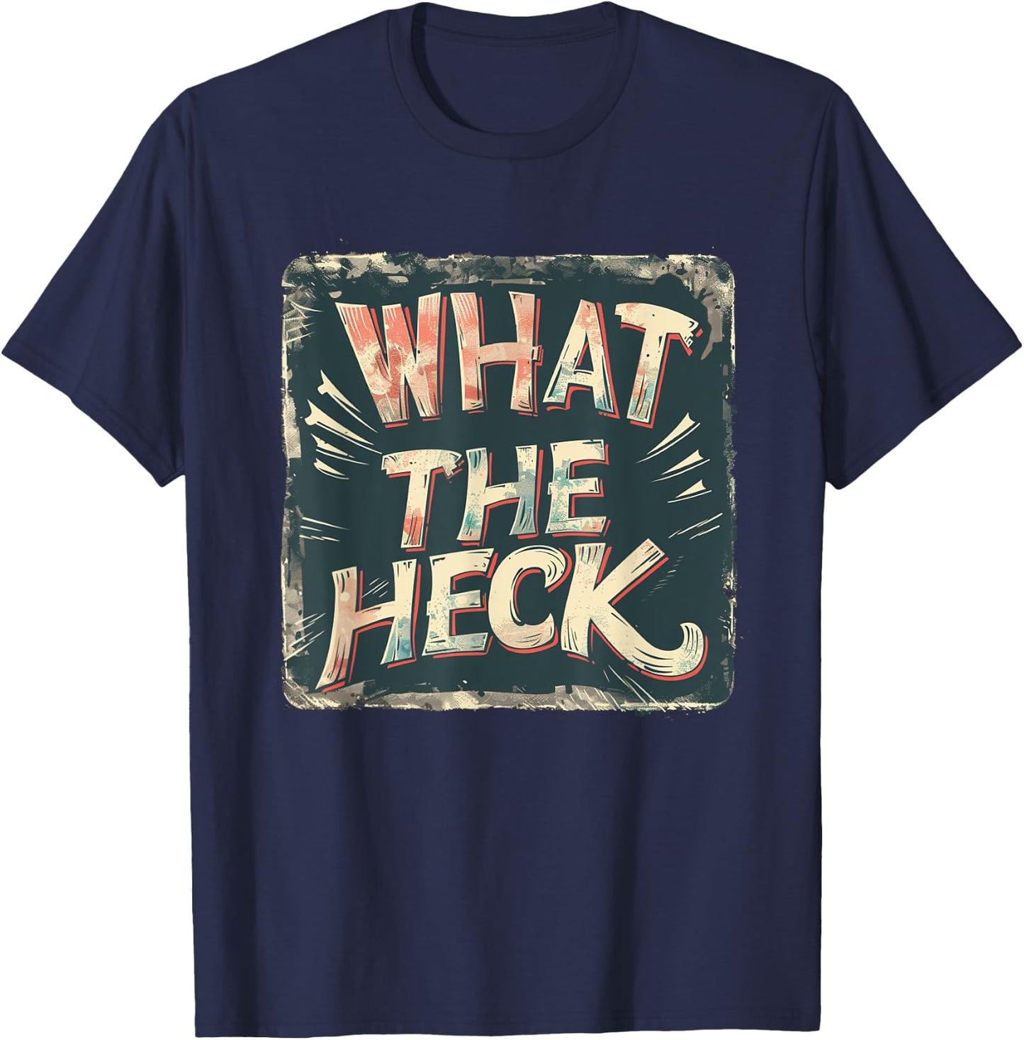 Creative What the Heck Emblem for an Awesome Look T-Shirt - T-Shirt | Navy