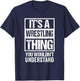 It's A Wrestling Thing You Wouldn't Understand Fan/Fighter T-Shirt - T-Shirt | Navy