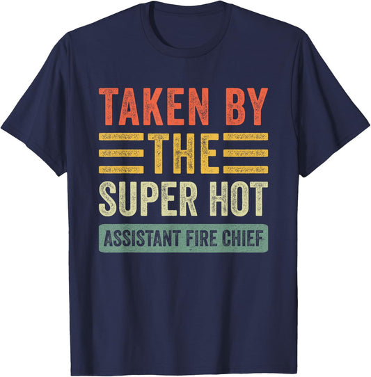 Taken By The Super Hot Assistant Fire Chief Wife Girlfriend T-Shirt - T-Shirt | Navy
