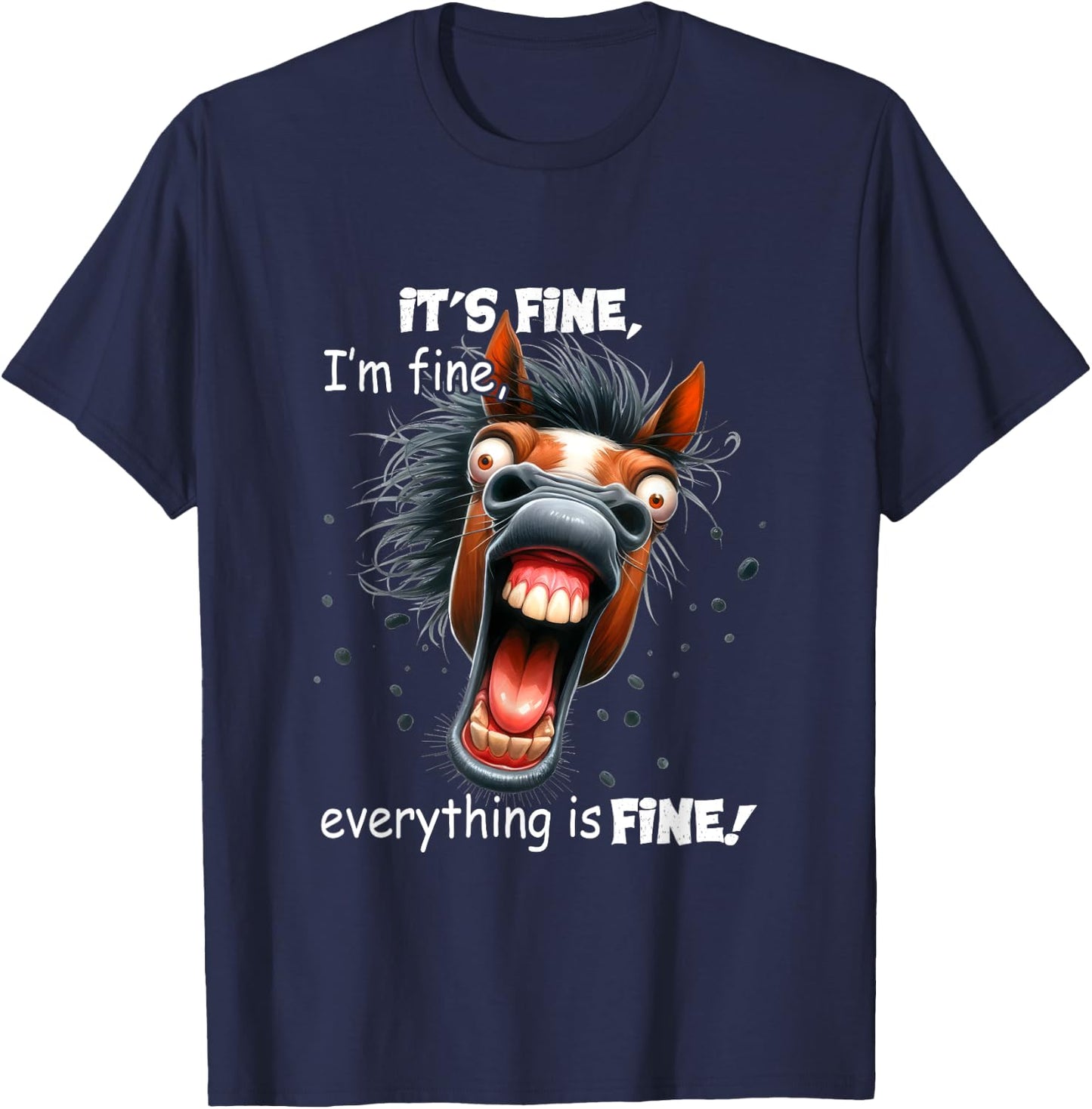 Funny Horse It's Fine I'm Fine Everything Is Fine T-Shirt - T-Shirt | Navy