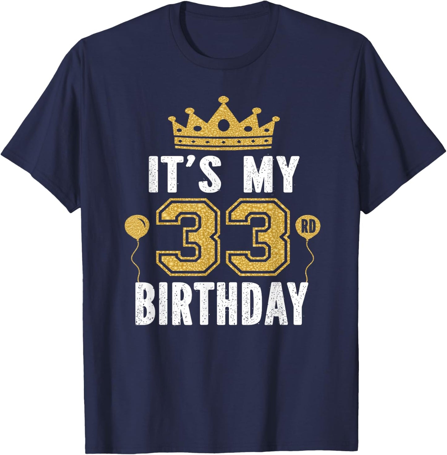 It's My 33rd Birthday Gift 33 Years Old Man And Woman T-Shirt - T-Shirt | Navy