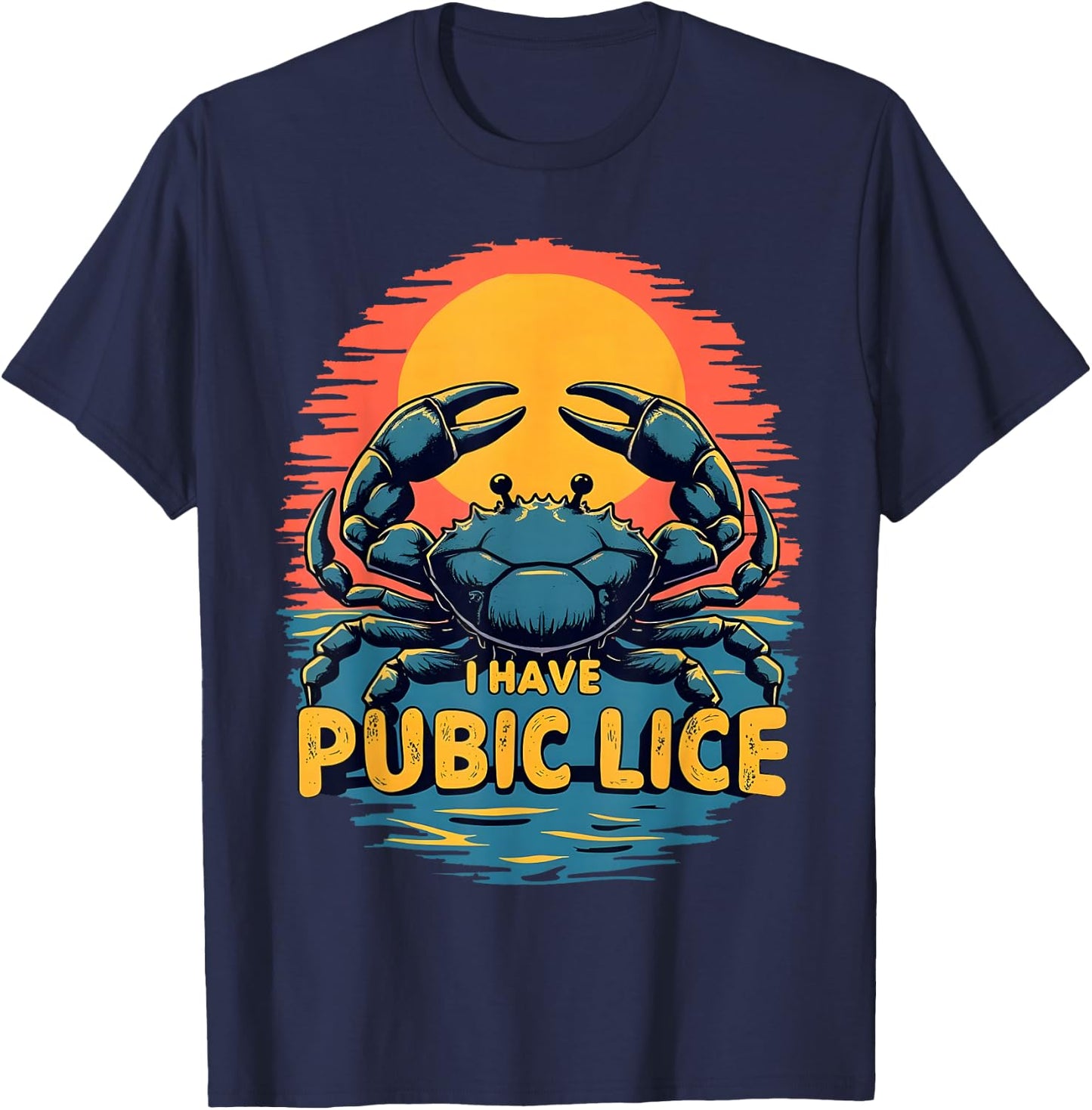 I Have Pubic Lice Funny Adult Joke Retro Vintage Crab Sunset T-Shirt - T-Shirt | Navy