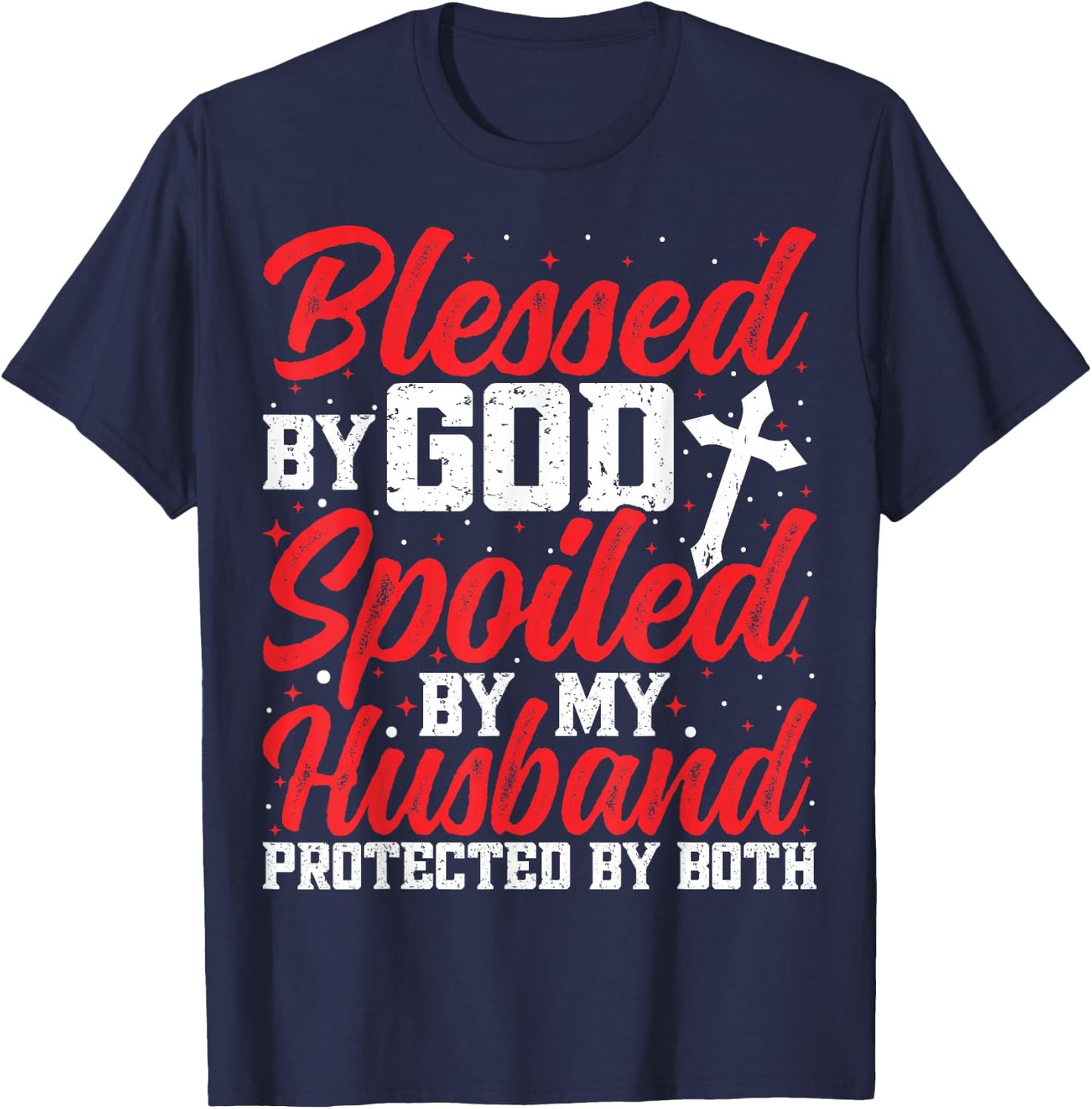 Blessed by God Spoiled by My Husband Protected By Both Women T-Shirt - T-Shirt | Navy