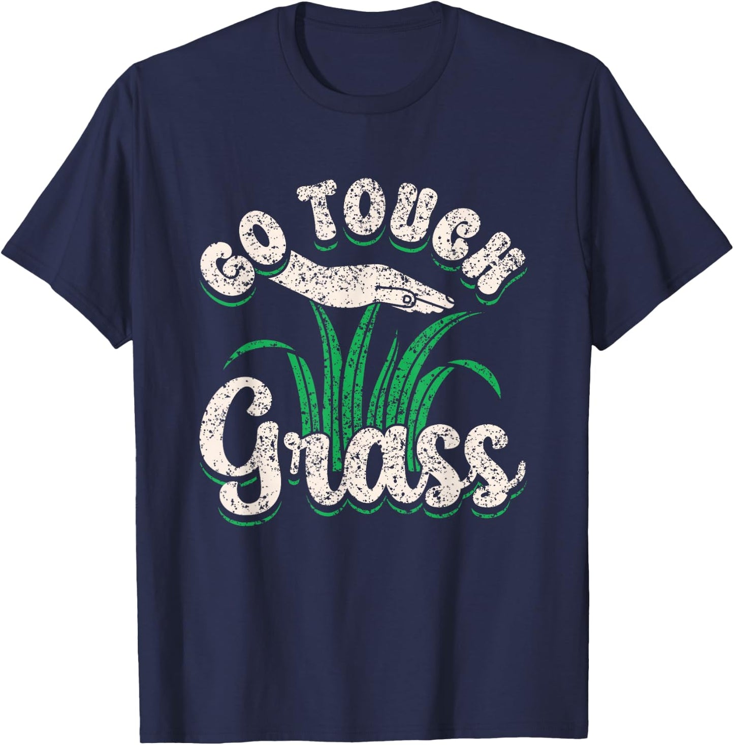 Go Touch Grass Funny Meme Joke Outside Touch Grass T-Shirt - T-Shirt | Navy
