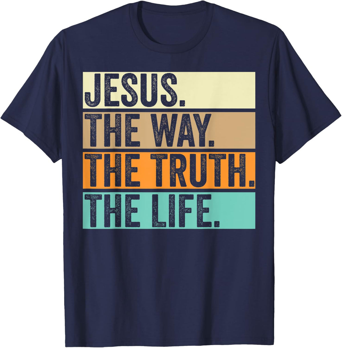 Jesus The Way Truth Life Adults Christian Worship Preachers T-Shirt - T-Shirt | Navy