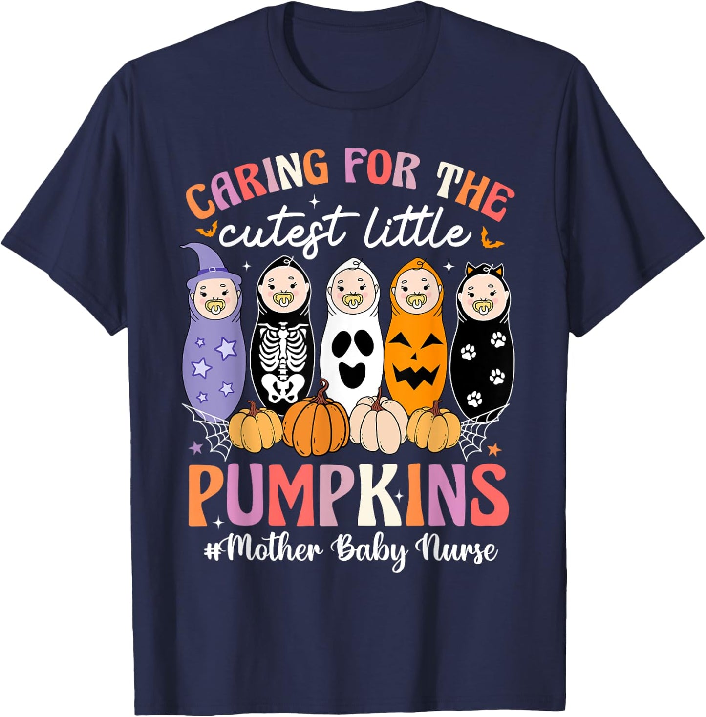 Caring For The Cutest Pumpkins Mother Baby Nurse Halloween T-Shirt - T-Shirt | Navy