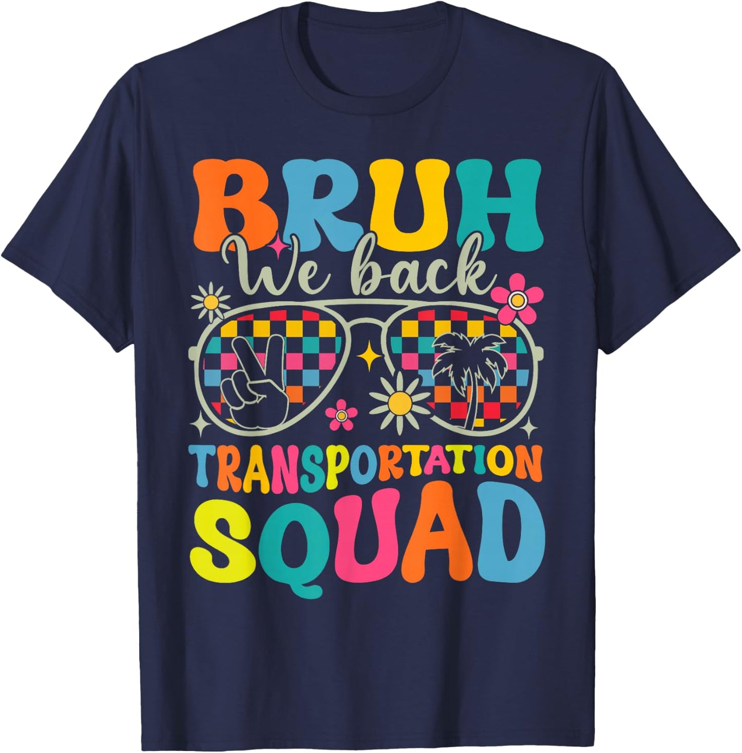 Bruh We Back Transportation Squad Back To School Bus Driver T-Shirt - T-Shirt | Navy