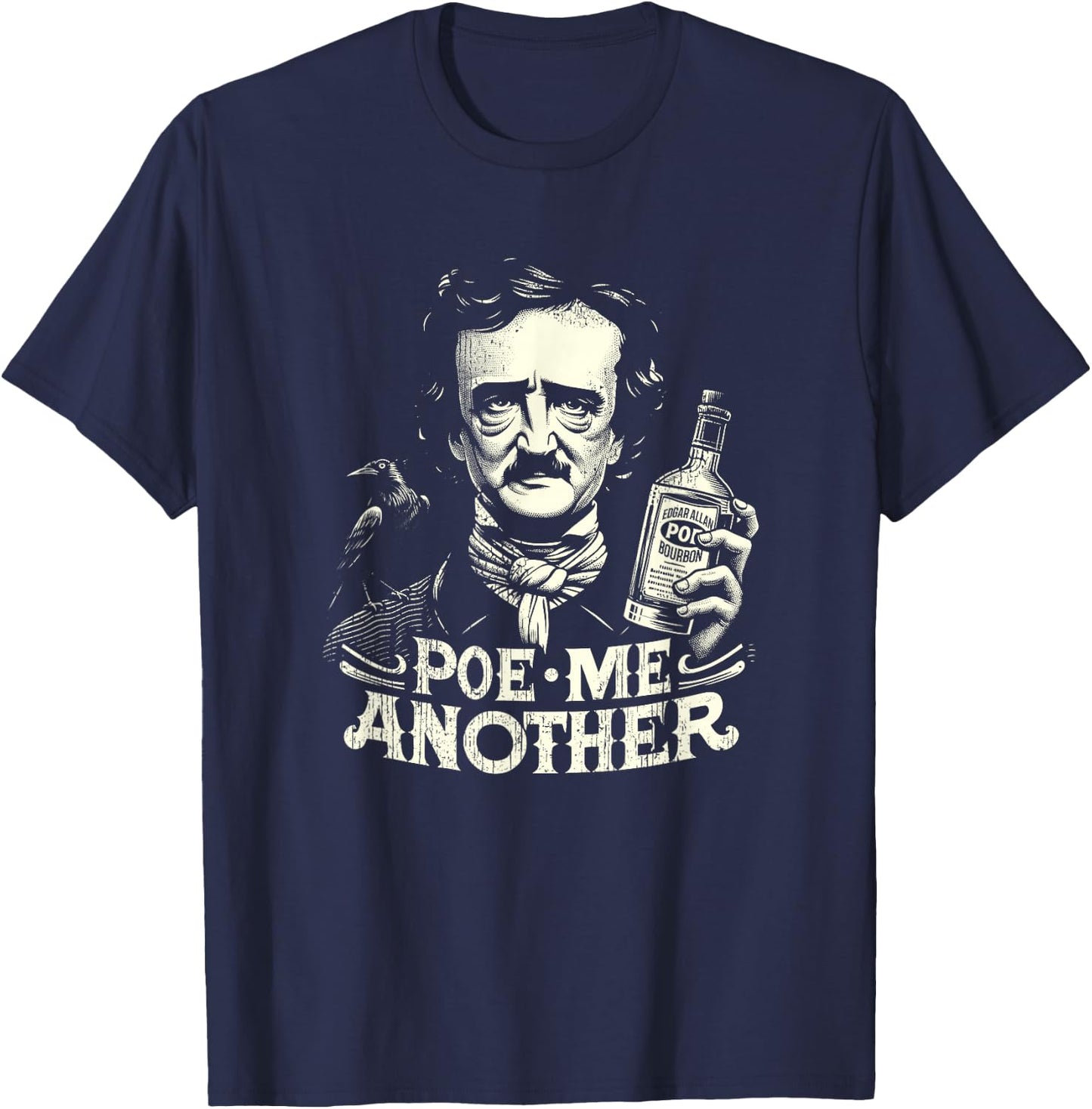 Poe Me Another Distressed Funny Edgar Allan Poe Bourbon T-Shirt - T-Shirt | Navy