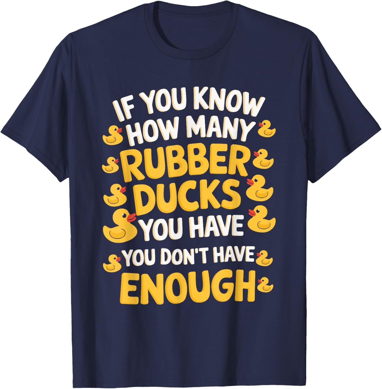If You Know How Many Rubber Ducks You Have T-Shirt - T-Shirt | Navy