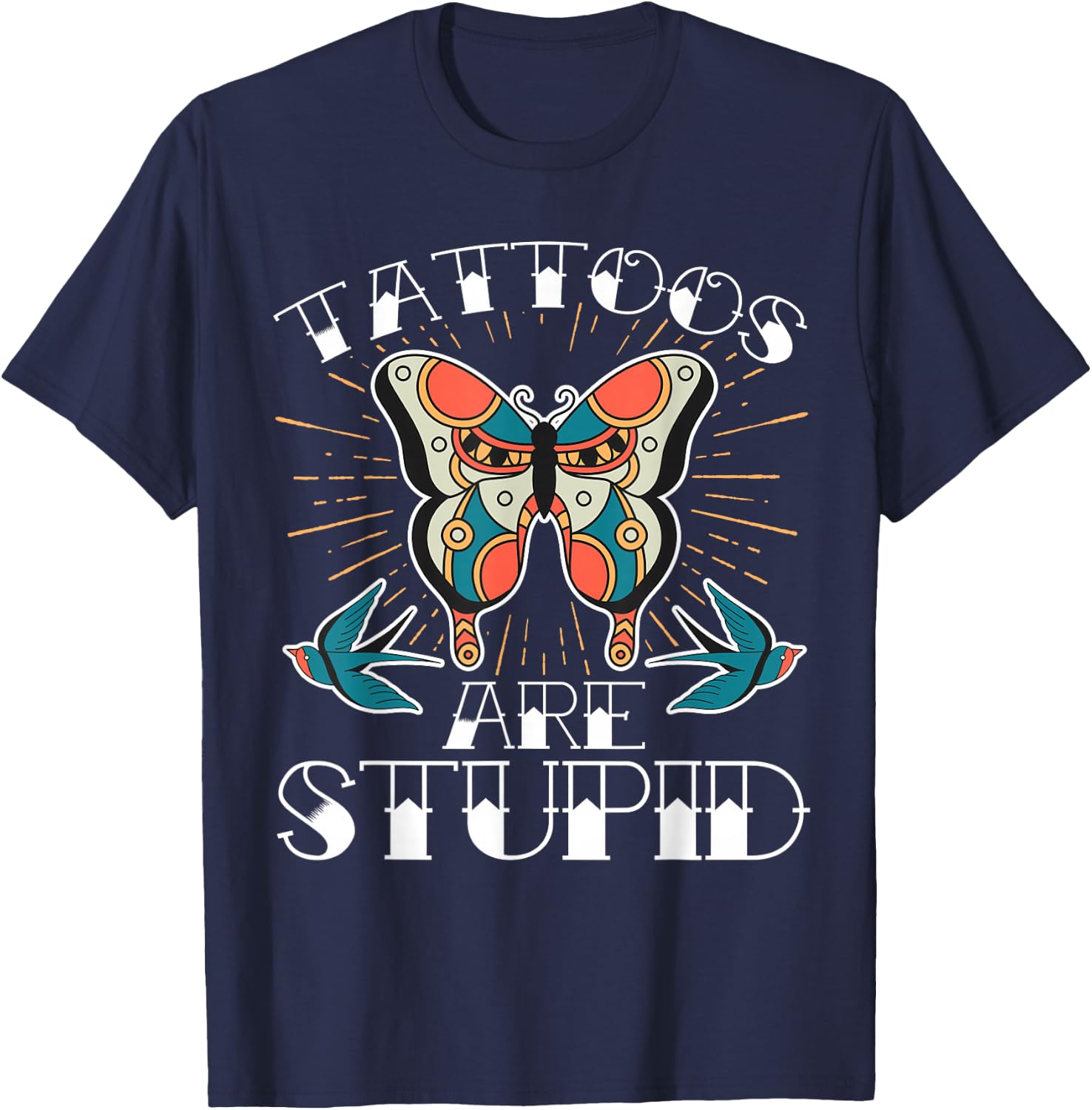 Tattoos Are Stupid T-Shirt - T-Shirt | Navy