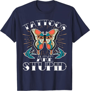 Tattoos Are Stupid T-Shirt - T-Shirt | Navy