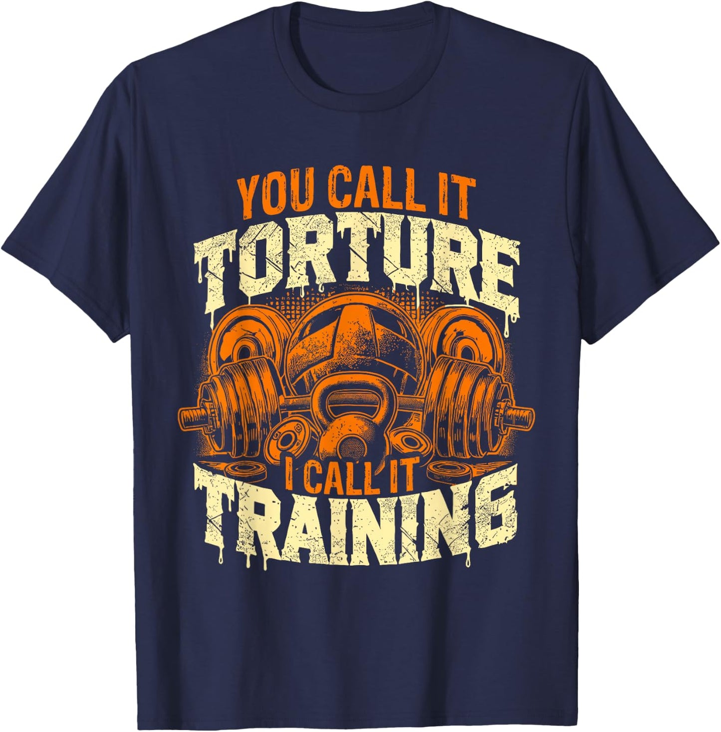 You Call It Torture I Call It Training Personal Gym Trainer T-Shirt - T-Shirt | Navy