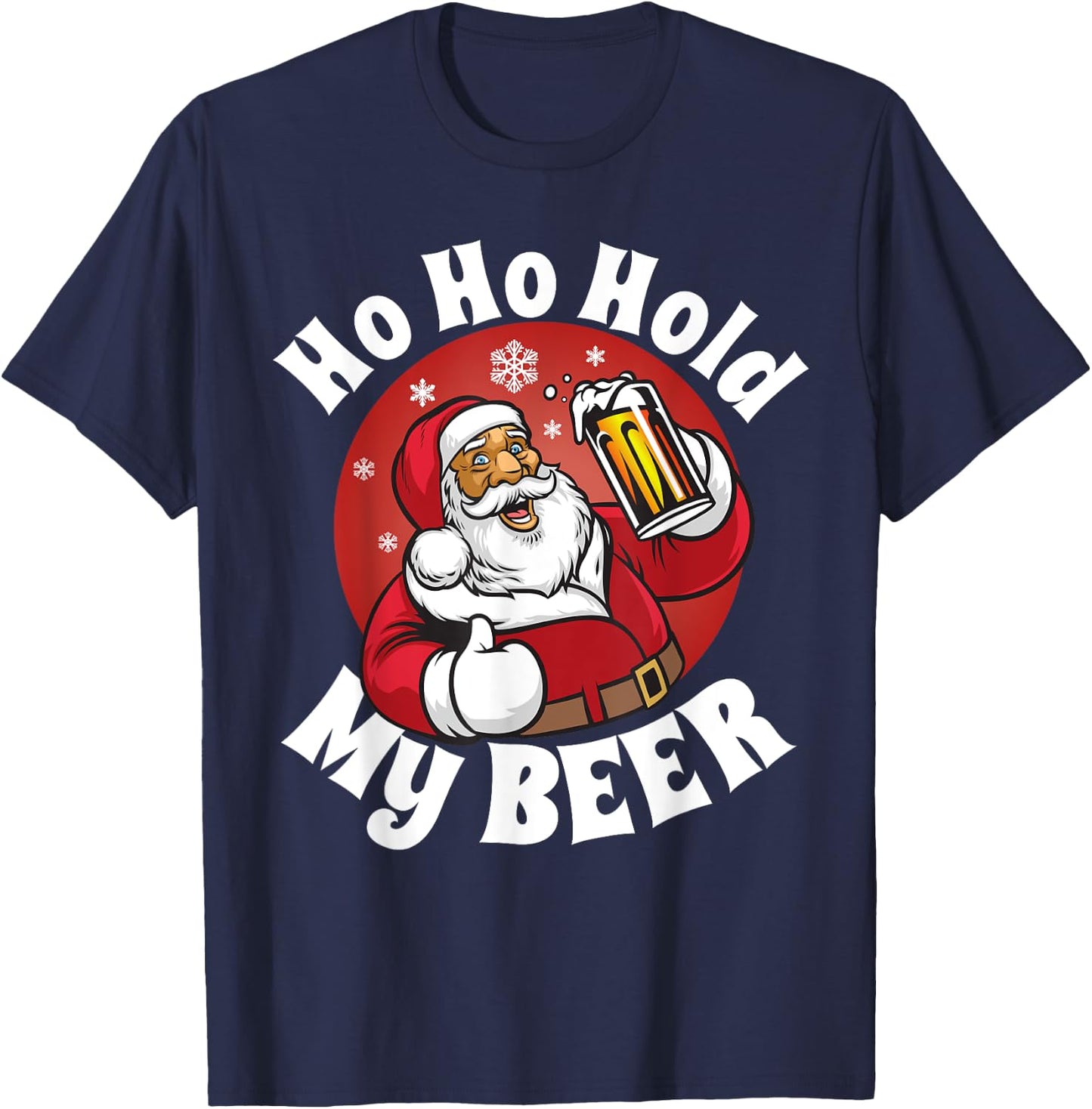 Ho Ho Hold My Beer Funny Christmas in July Party Adult Gift T-Shirt - T-Shirt | Navy