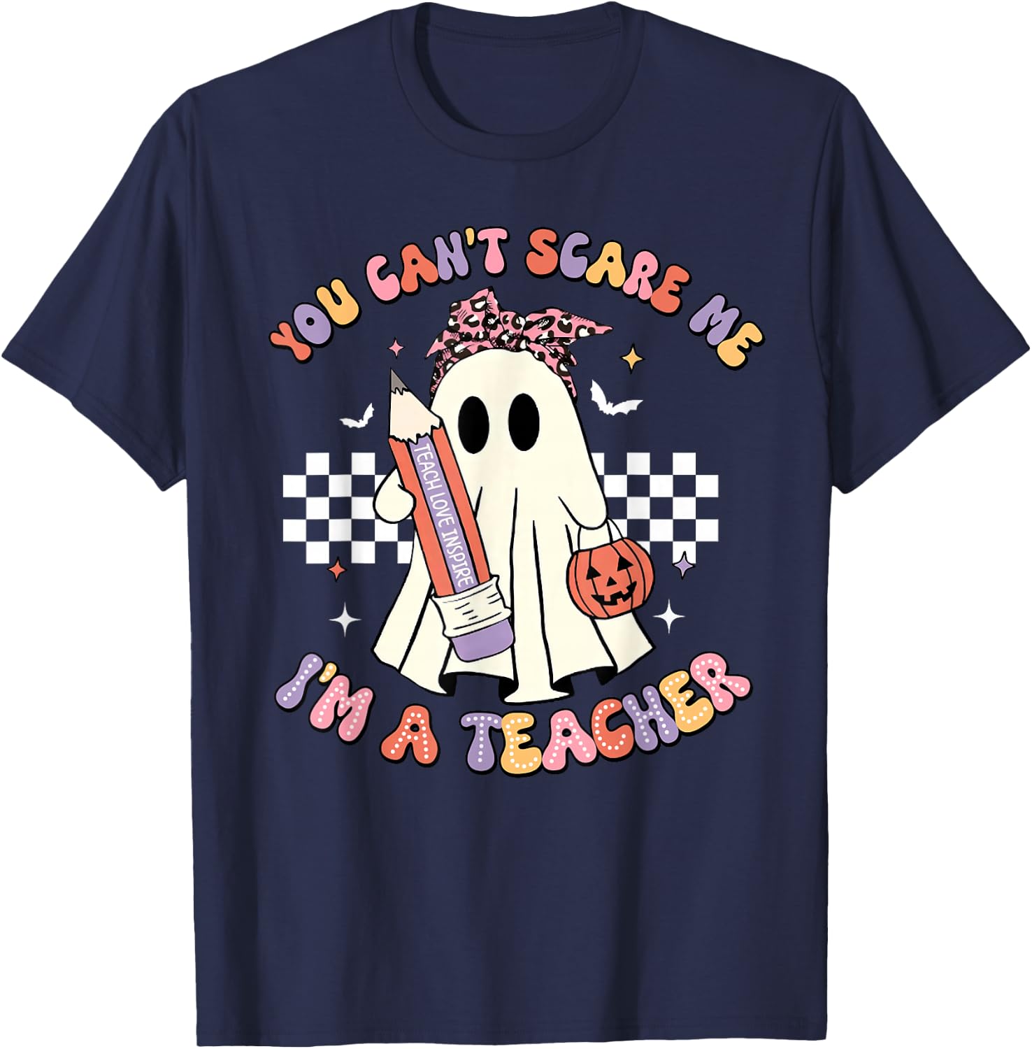 You Can't Scare Me I'm A Teacher Funny Ghost Happy Halloween T-Shirt - T-Shirt | Navy
