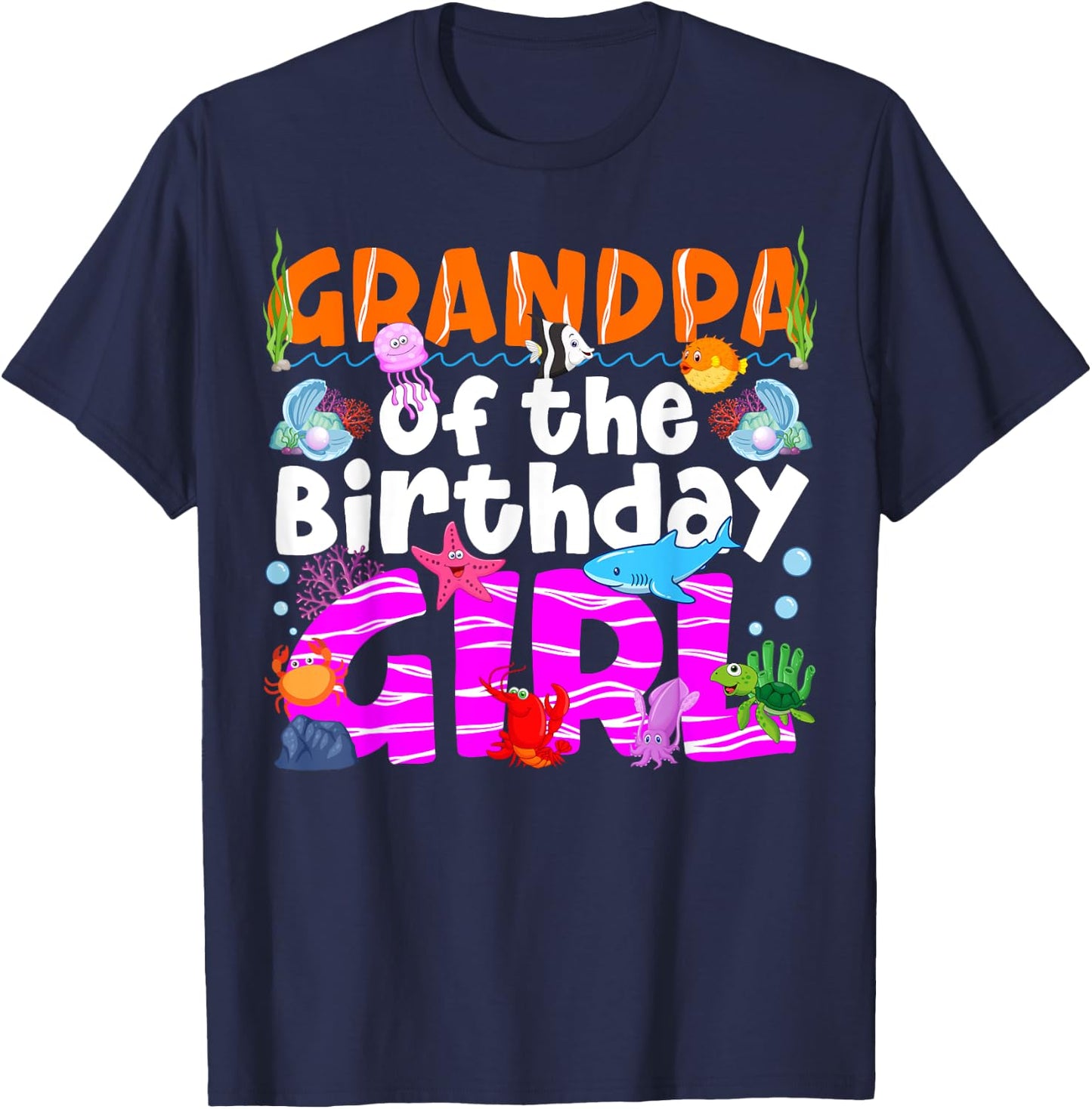 Grandpa Under Sea Birthday Party Girl Ocean Sea Animal Theme T-Shirt - T-Shirt | Navy