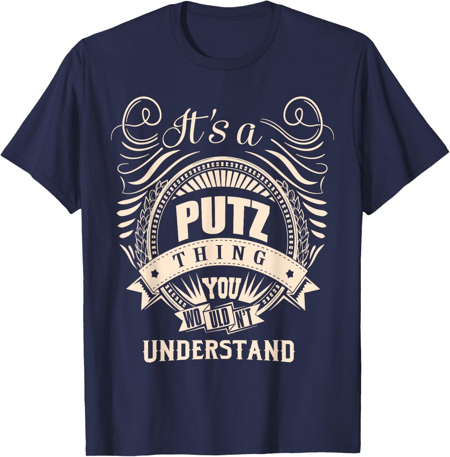 It is a PUTZ thing Gifts T-Shirt - T-Shirt | Navy