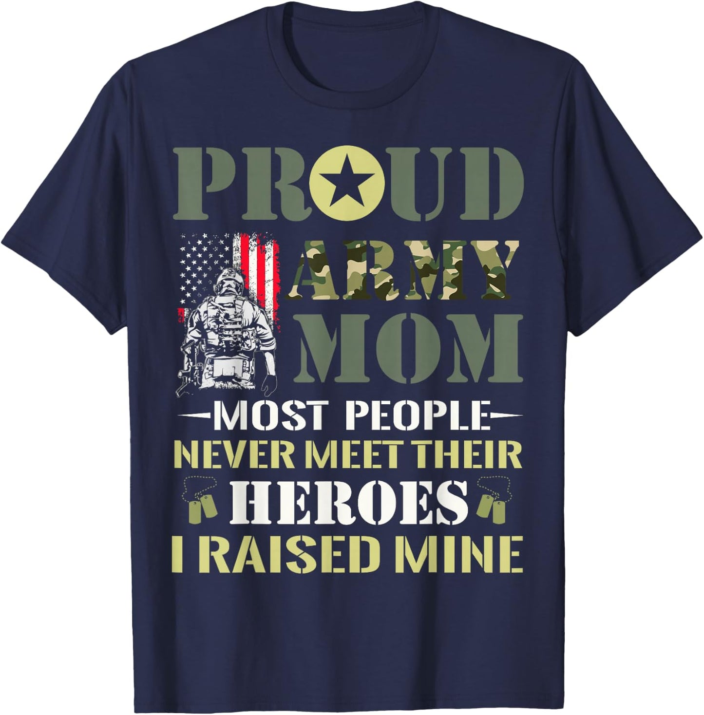 Proud Army Mom Most People Never Meet Their Heroes Army Mom T-Shirt - T-Shirt | Navy