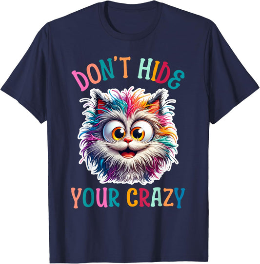 Don’t Hide Your Crazy Funny Cat Crazy, Funny Men Woman Kids T-Shirt - T-Shirt | Navy
