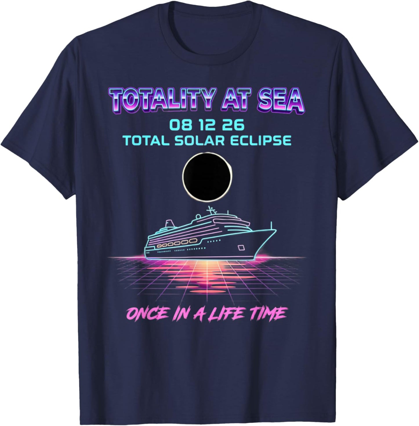 Totality At Sea 08 12 26 Total Solar Eclipse Sky Watchers T-Shirt - T-Shirt | Navy