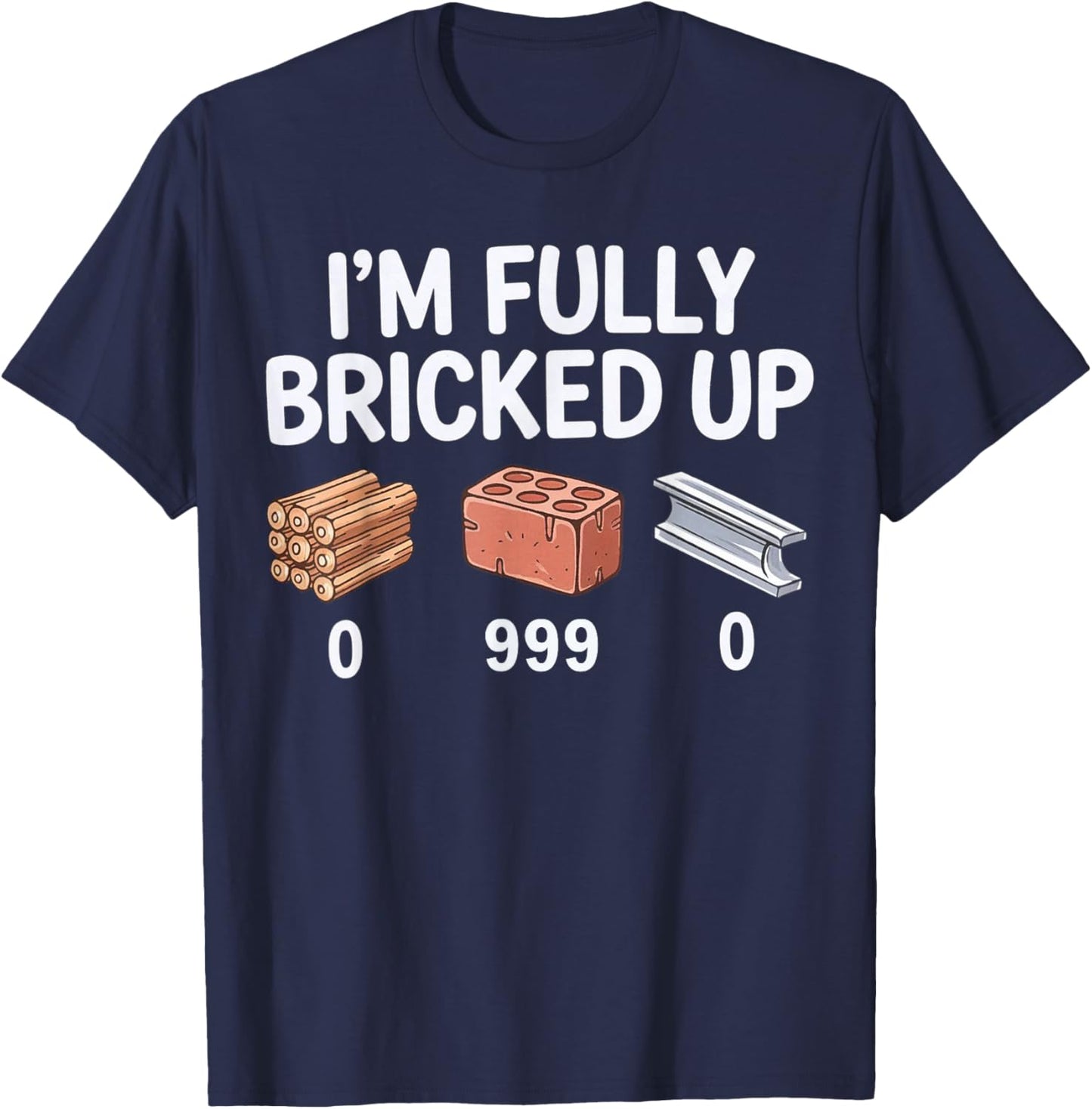 Im Fully Bricked Up Funny Gamer Meme Gen Z Slang T-Shirt - T-Shirt | Navy