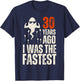 Funny 30th Birthday Saying 30 Years Ago I was The Fastest T-Shirt - T-Shirt | Navy