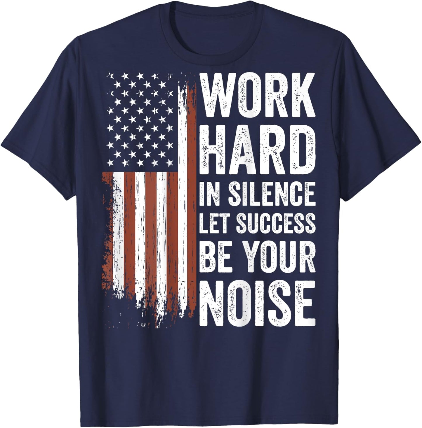 Work Hard in Silence Let Success be Your Noise (on back) T-Shirt - T-Shirt | Navy