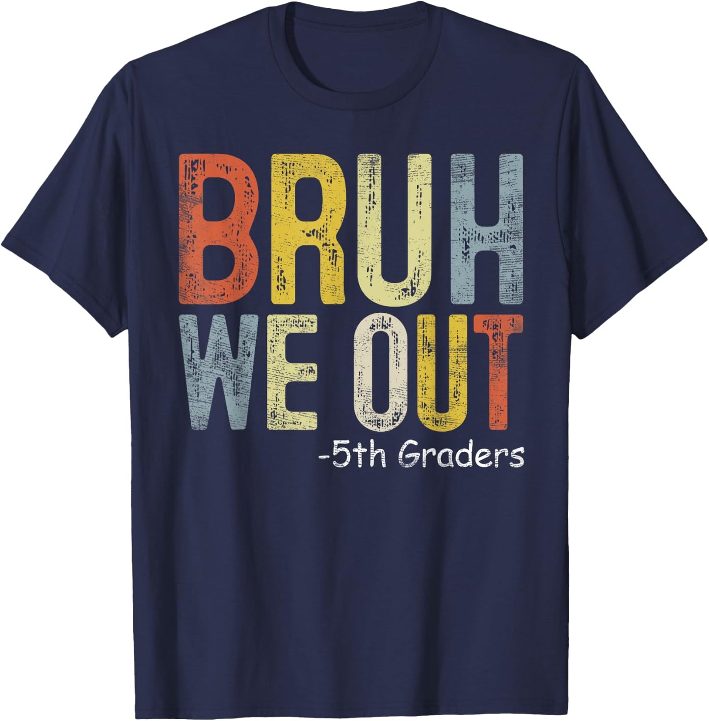 Bruh We Out 5th Graders Fifth Grade Graduation Class Of 2024 T-Shirt - T-Shirt | Navy