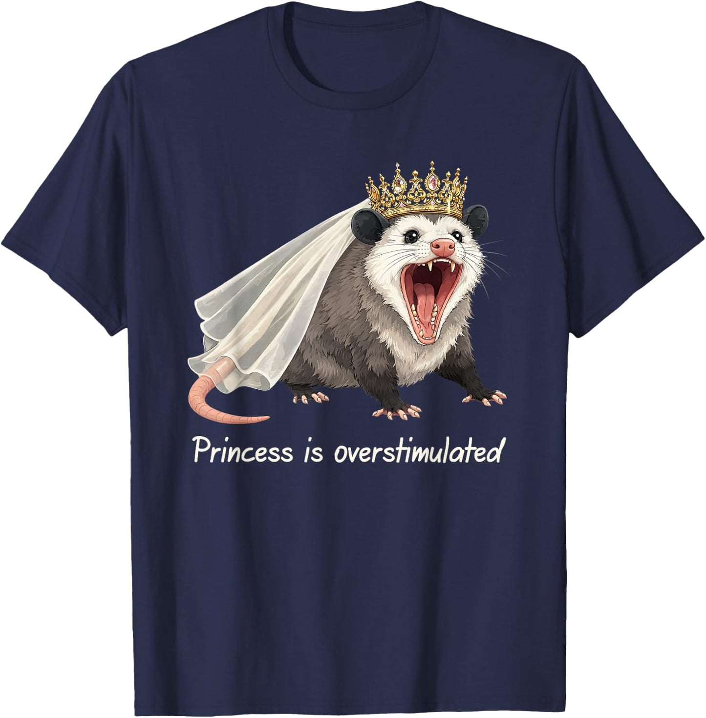 Opossum Lover Possum Weird Princess is Overstimulated T-Shirt - T-Shirt | Navy