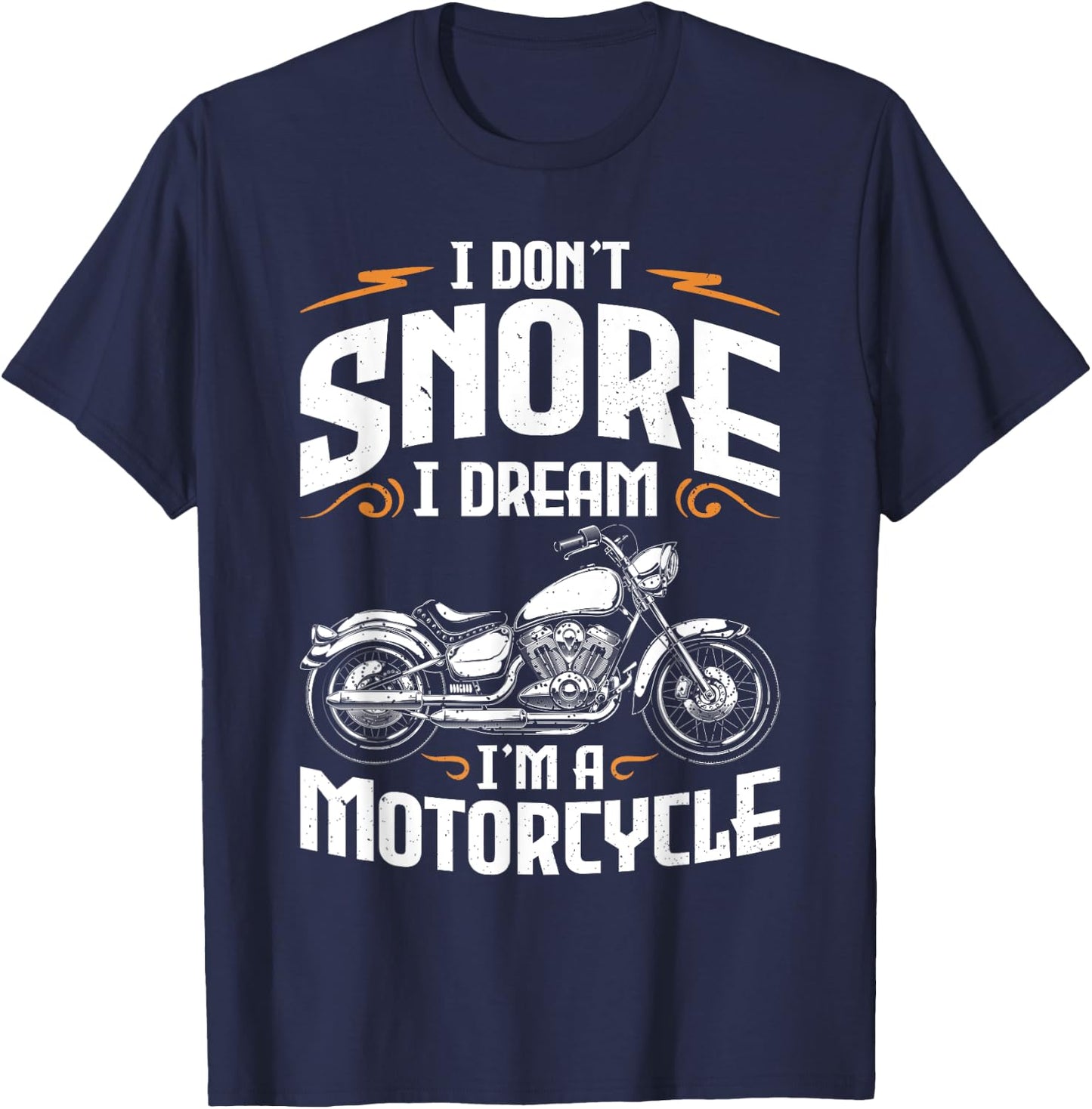 I Don't Snore I Dream I'm A Motorcycle Funny Biker Dad T-Shirt - T-Shirt | Navy