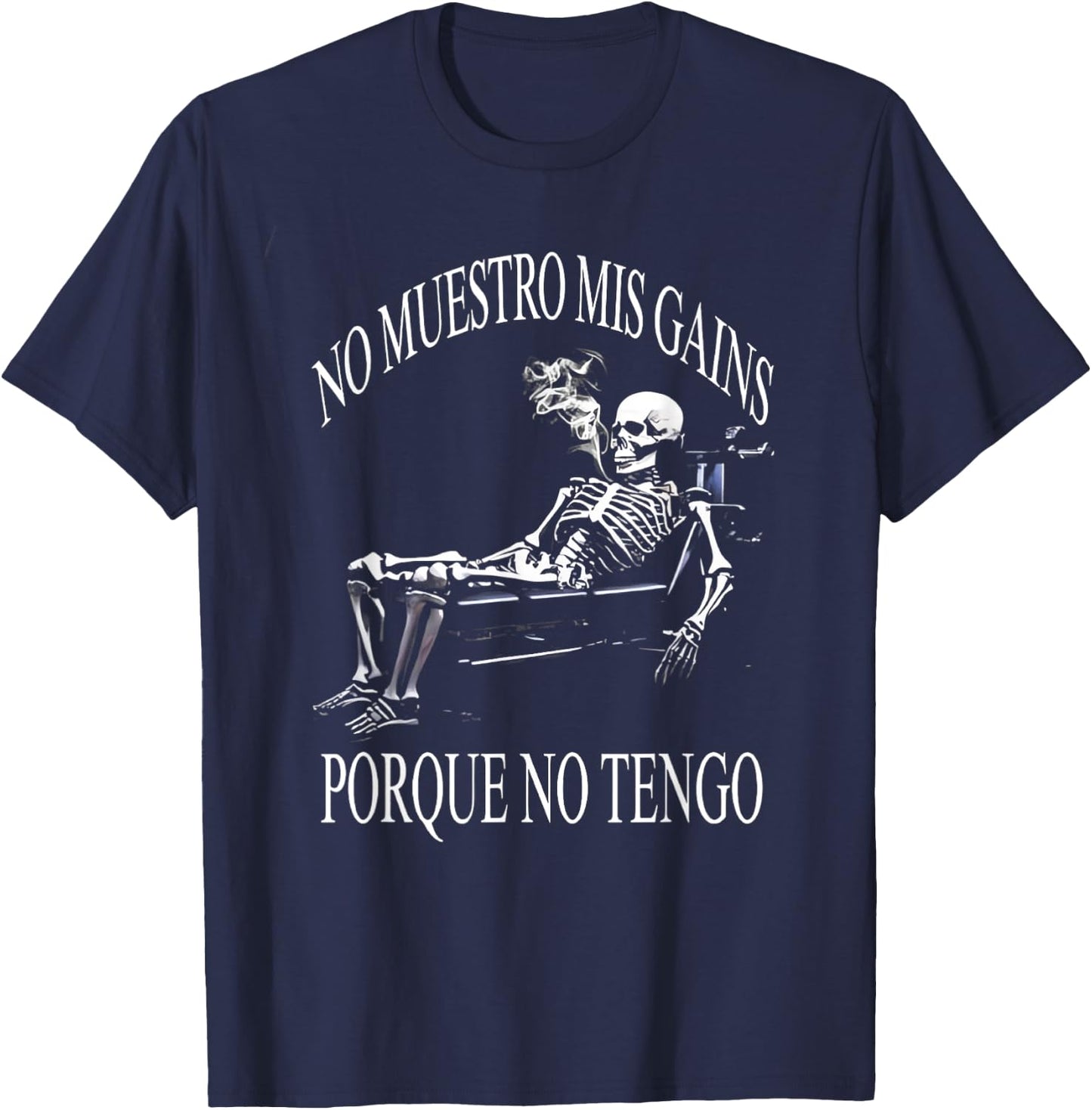 No muestro mis gains porque no tengo. Funny Spanish Slang T-Shirt - T-Shirt | Navy
