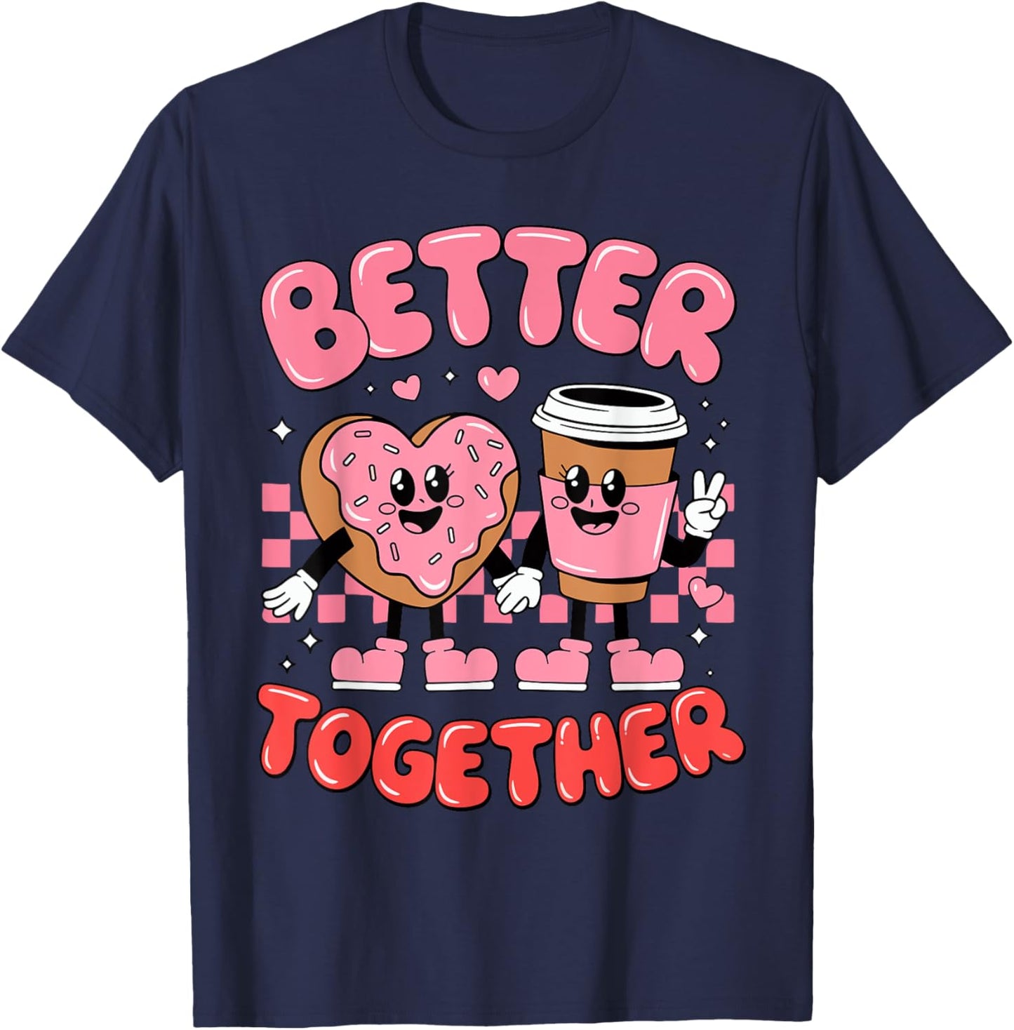 Better Together Coffee Donut Groovy Valentines Day Men Women T-Shirt - T-Shirt | Navy