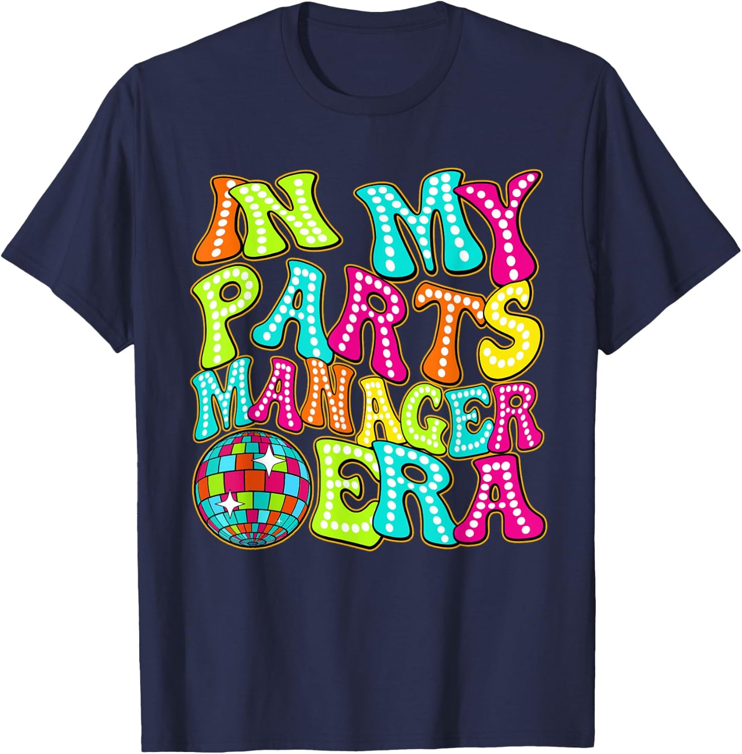Disco Groovy In My Parts Manager Era T-Shirt - T-Shirt | Navy