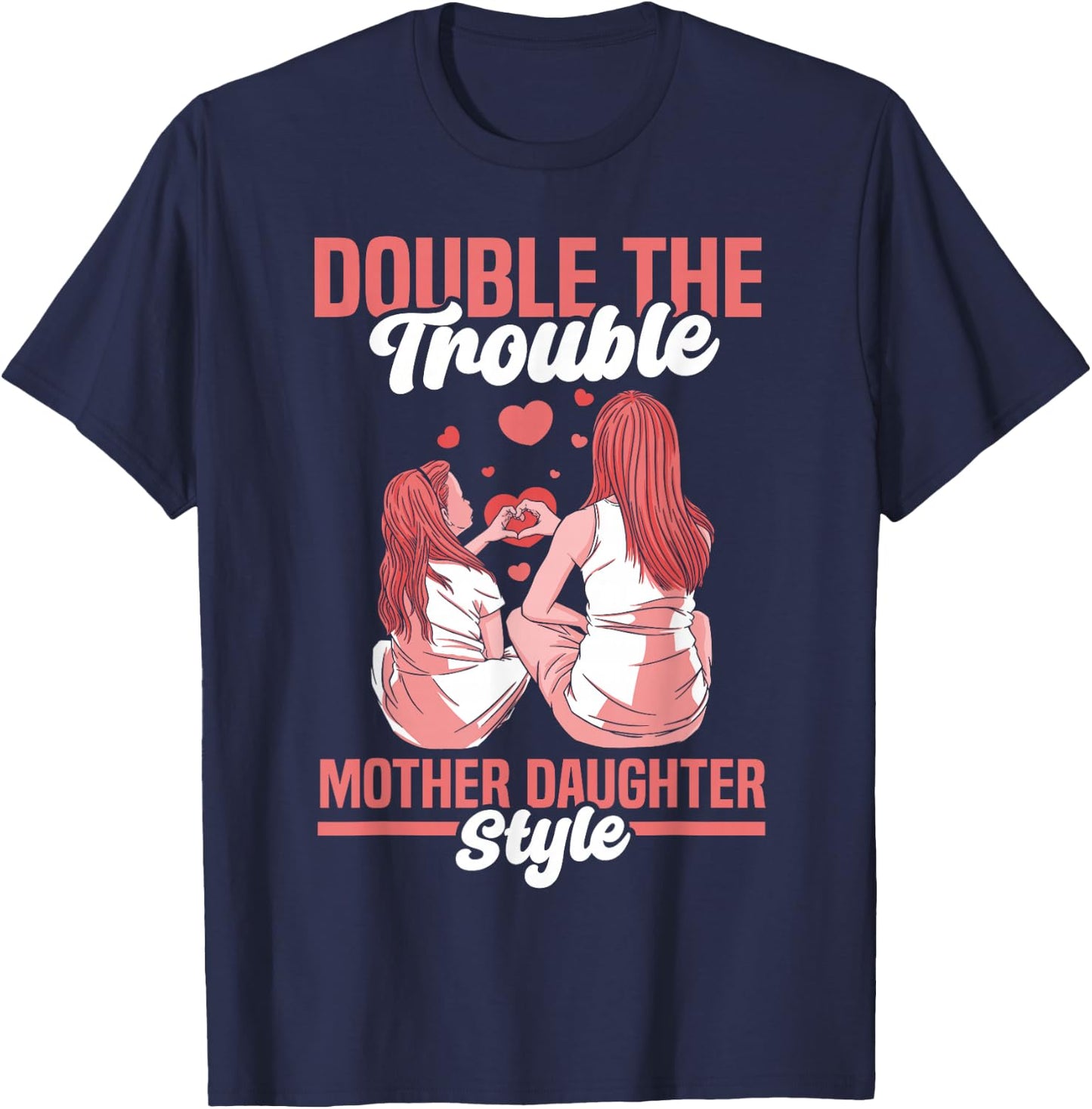 Double The Trouble Mother-Daughter Style Mother Daughter Mom T-Shirt - T-Shirt | Navy