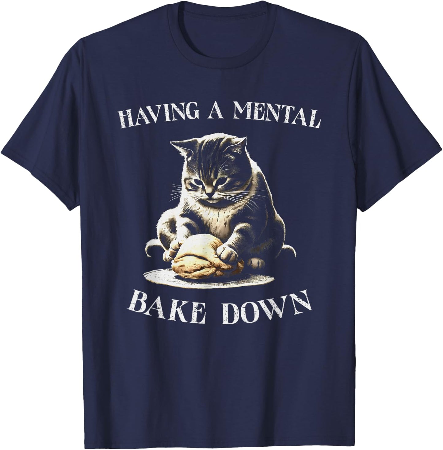 Having a Mental Bake Down Cat Making Biscuits Baker T-Shirt - T-Shirt | Navy