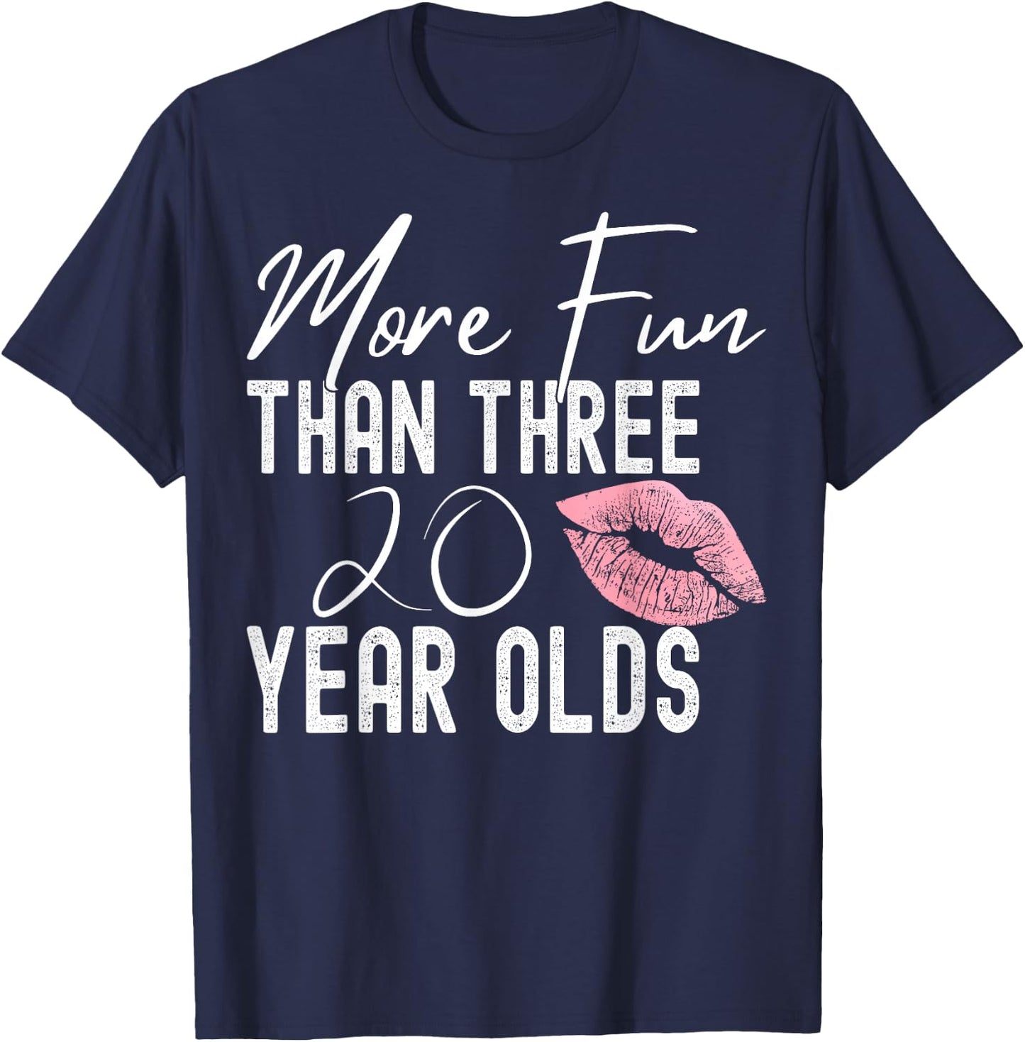More Fun Than Three 20 Year Olds T-Shirt - T-Shirt | Navy