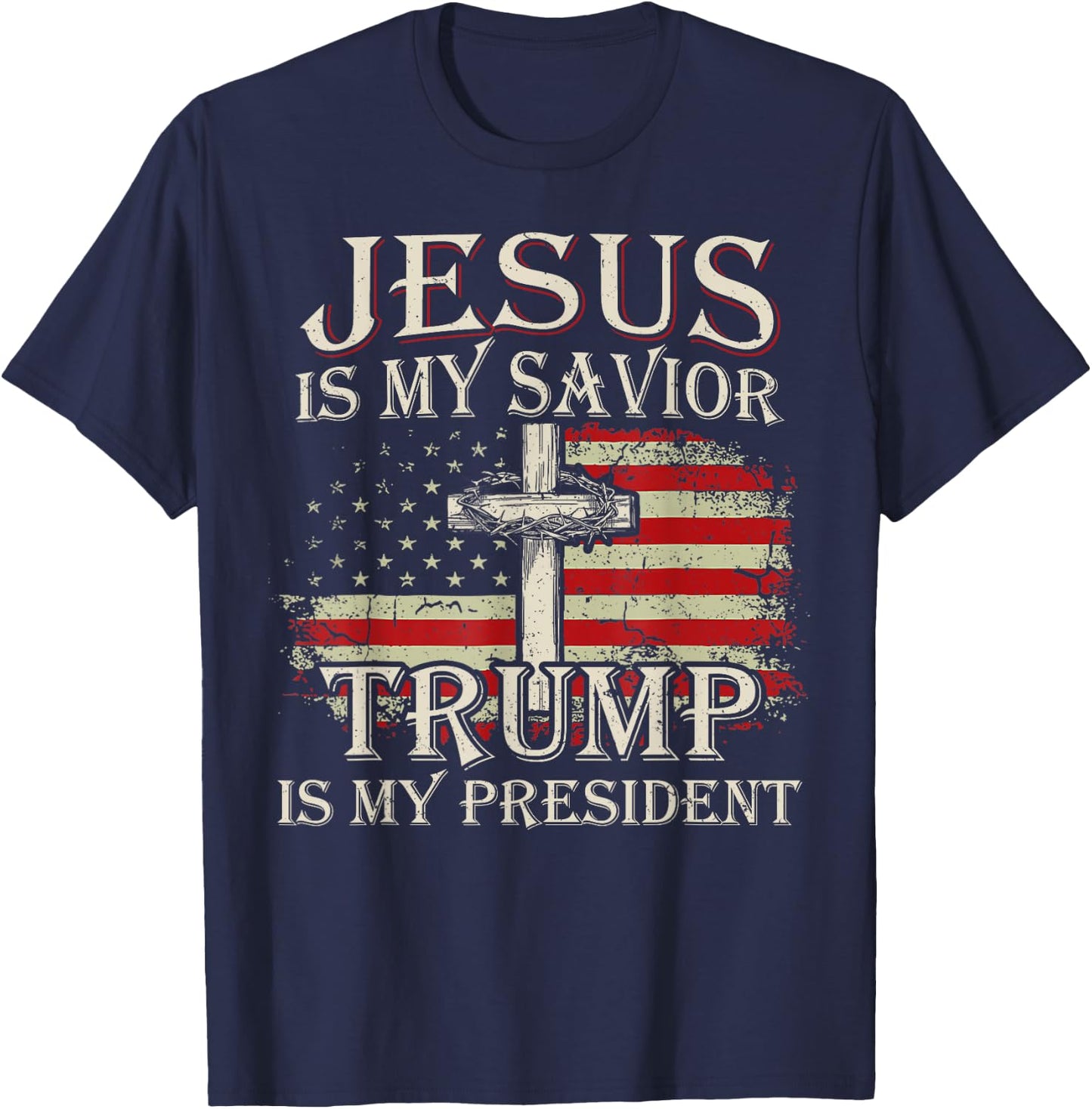 Jesus Is My Savior Trump Is My President American Flag T-Shirt - T-Shirt | Navy