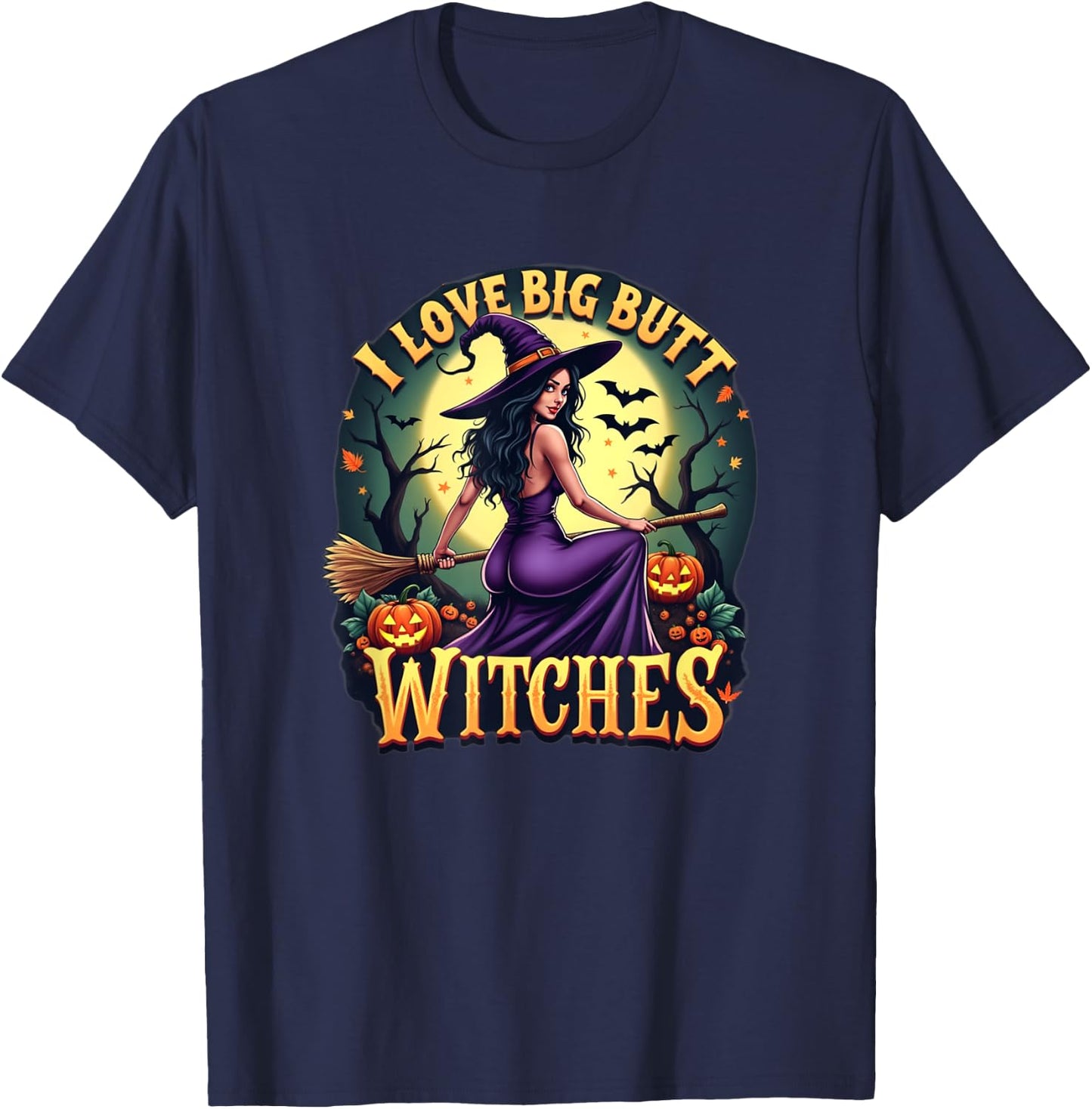 I Love Big Butt Witches - Adult Humor for Funny Halloween T-Shirt - T-Shirt | Navy