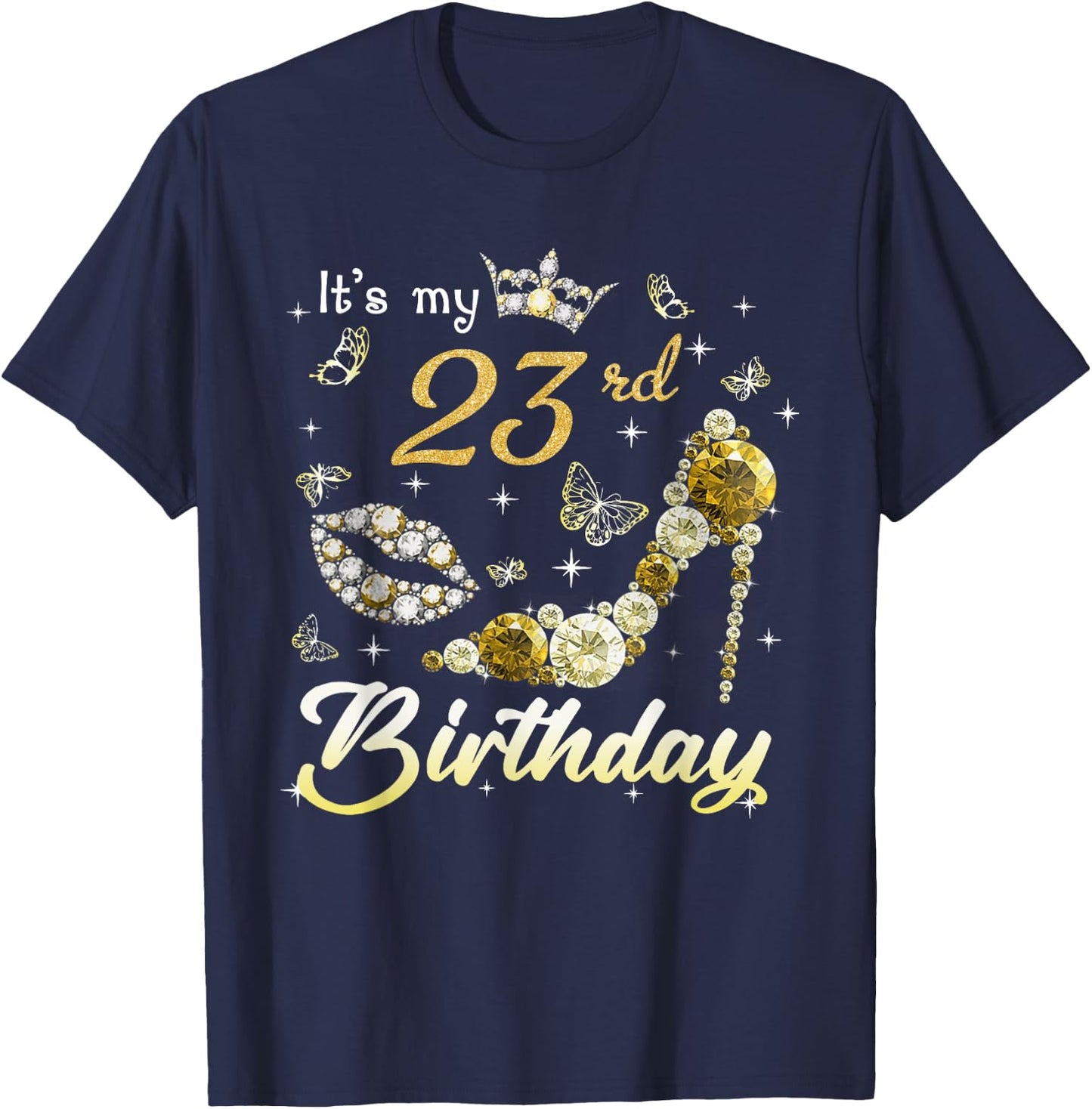 It's My 23rd Birthday Queen 23 Year Old Crown Gold High Heel T-Shirt - T-Shirt | Navy