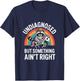 Undiagnosed But Something Ain't Right Raccoon Mental Health T-Shirt - T-Shirt | Navy