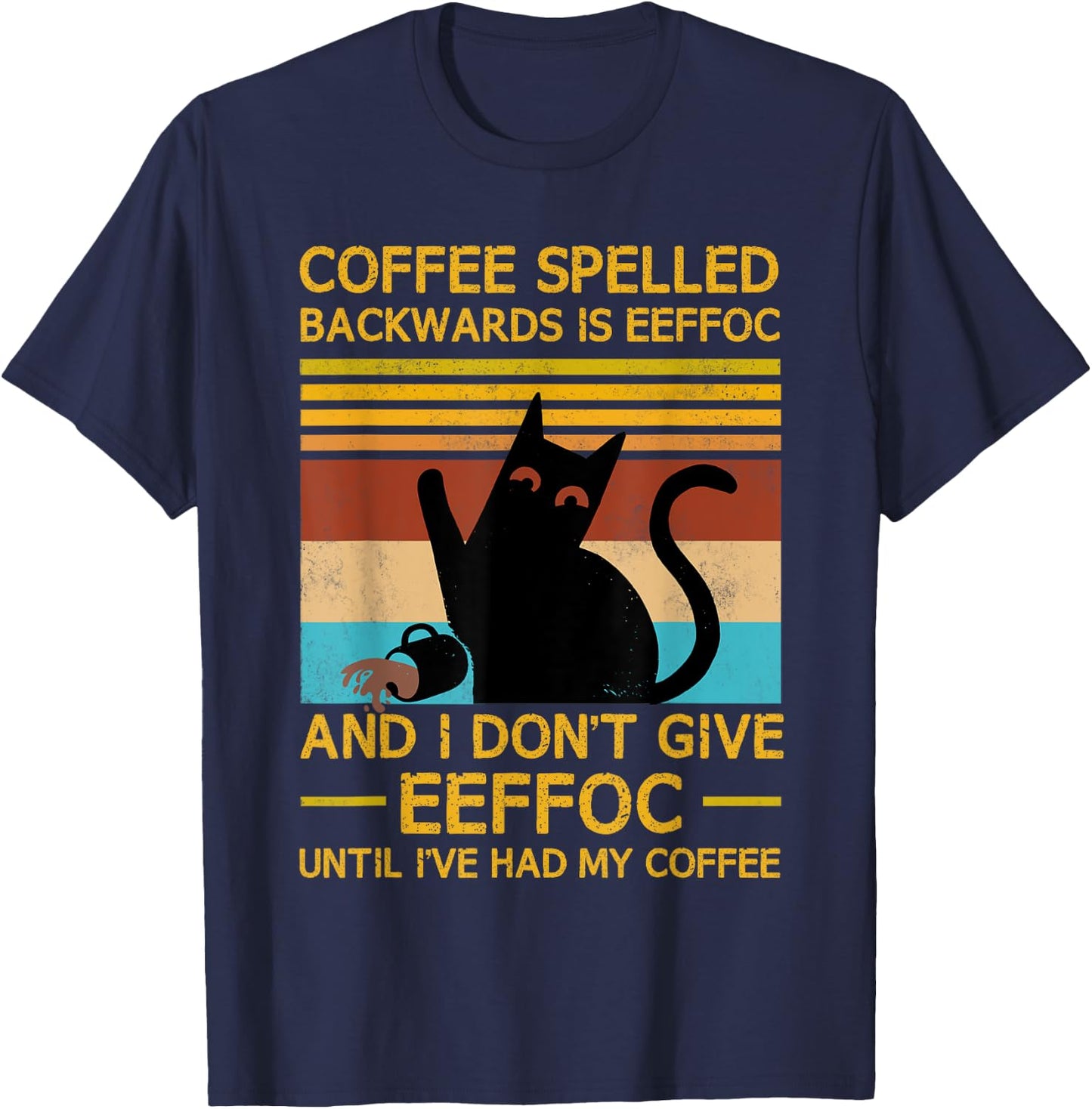 Coffee Spelled Backwards Is Eefoc Grumpy Office Humor T-Shirt - T-Shirt | Navy