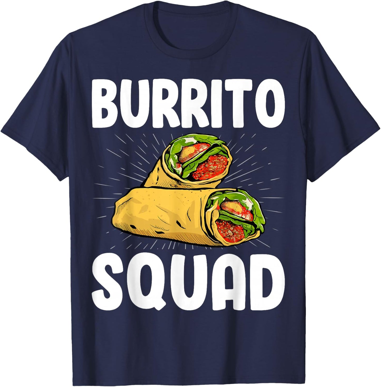 Burrito Squad - Funny Mexican Food Burritos Lover Gifts T-Shirt - T-Shirt | Navy