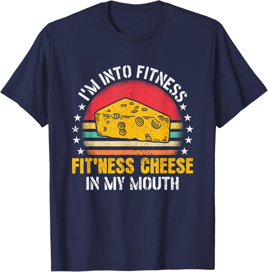 I'm Into Fitness Fit'ness Cheese In My Mouth Cheese Lover T-Shirt - T-Shirt | Navy