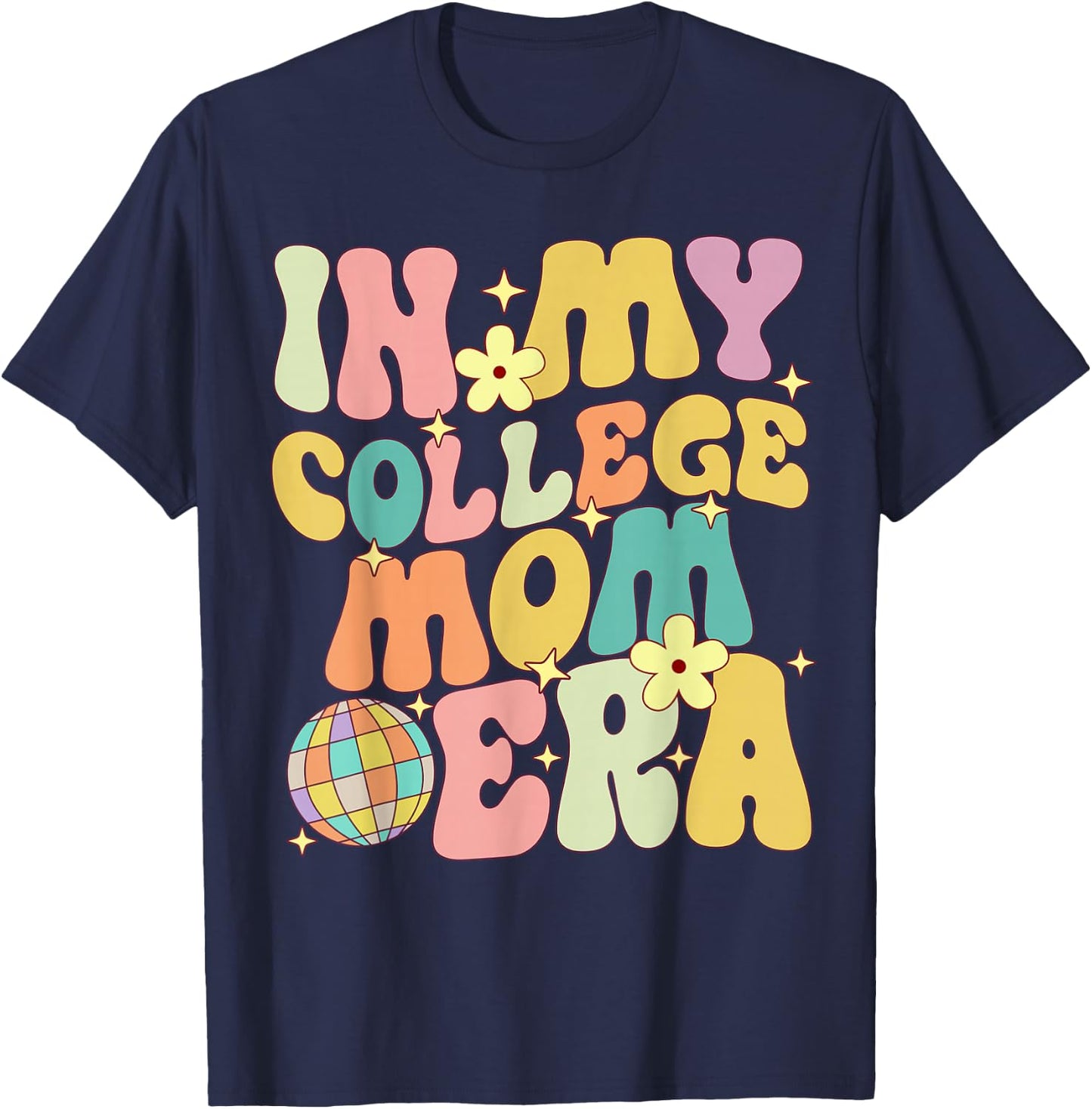 In My College Mom Era College Graduation for Mom T-Shirt - T-Shirt | Navy