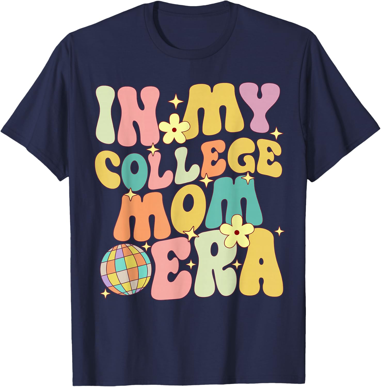 In My College Mom Era College Graduation for Mom T-Shirt - T-Shirt | Navy