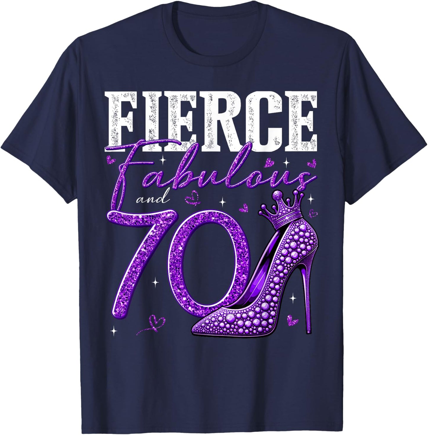 70th Birthday Fierce Fabulous and 70 Year Old Gifts Heels T-Shirt - T-Shirt | Navy