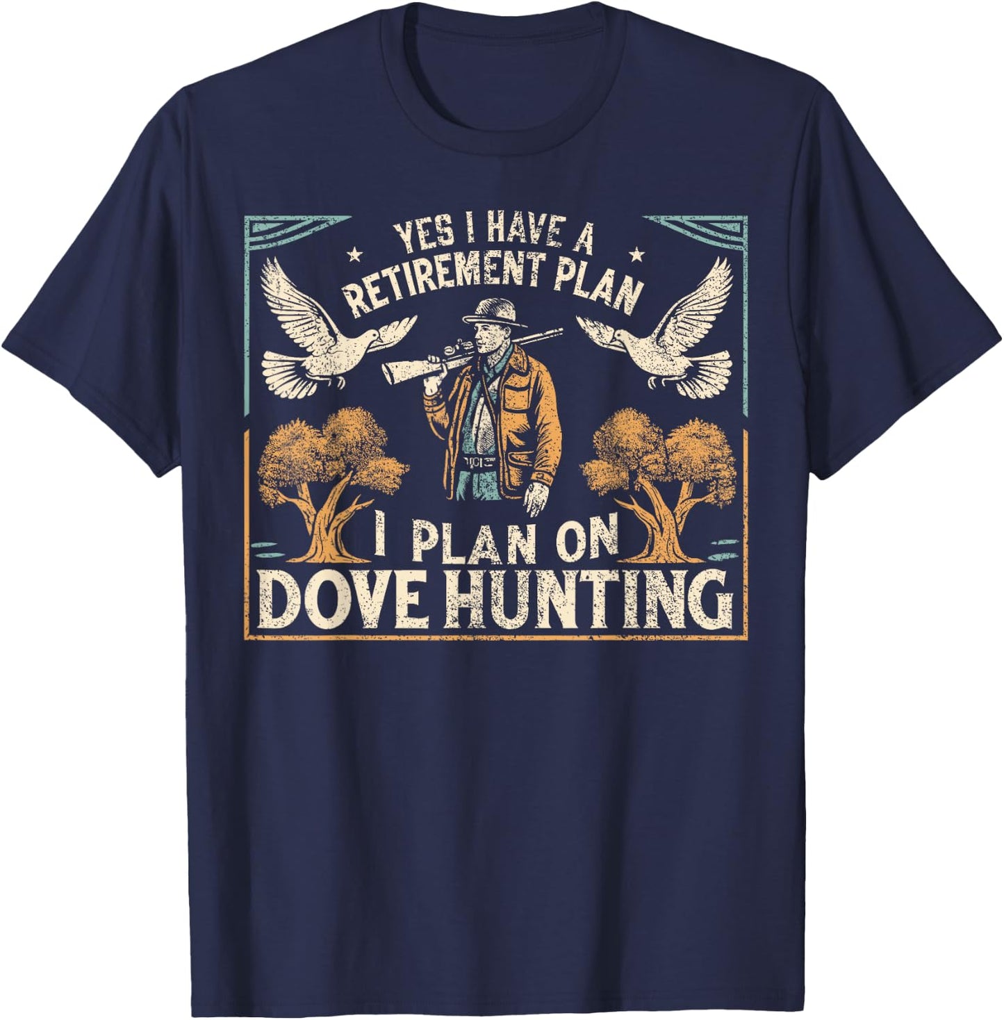 Dove Hunting Season Father Retirement Dove Hunter T-Shirt - T-Shirt | Navy