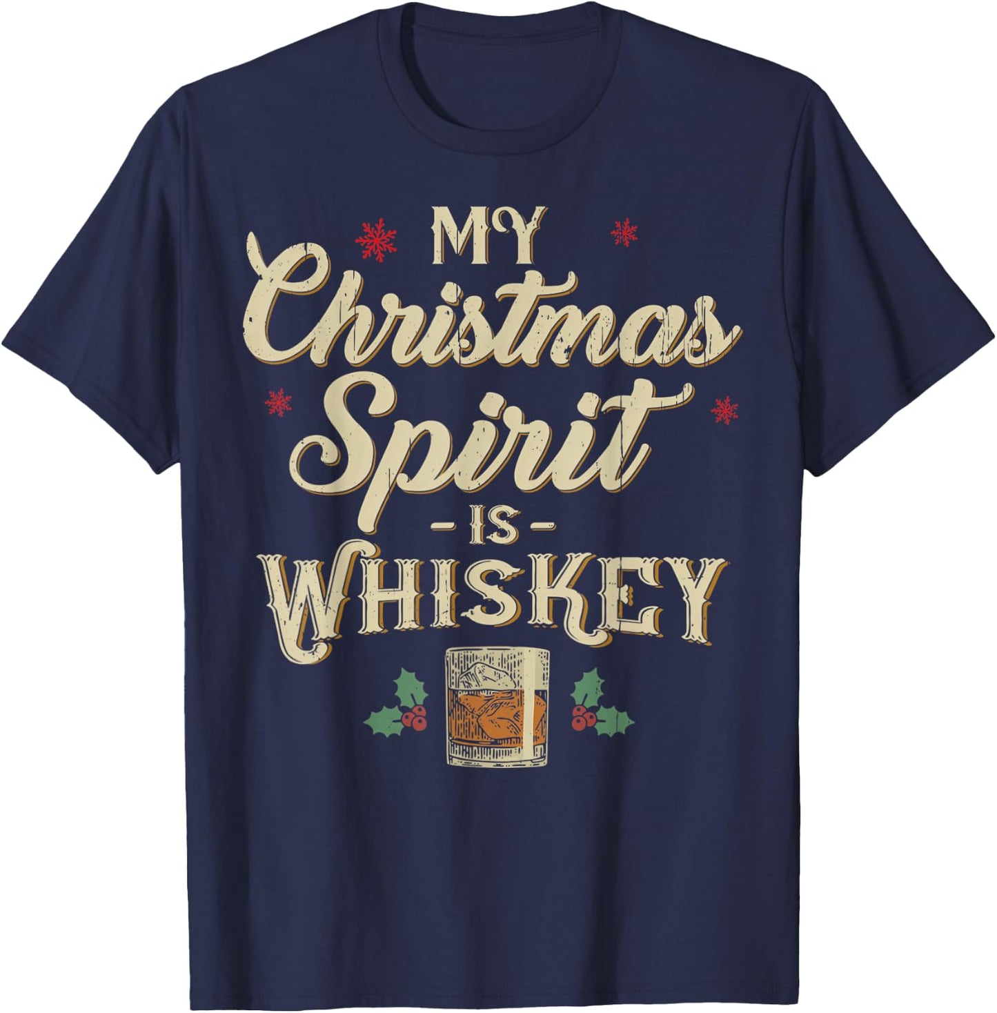 Whiskey Is My Christmas Spirit Drinking Xmas Liquor Drinker T-Shirt - T-Shirt | Navy