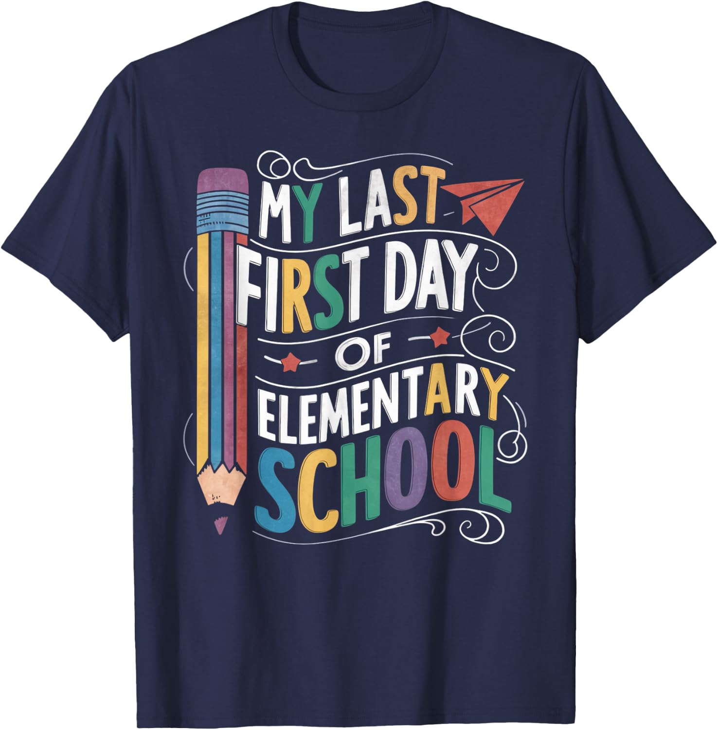 My Last First Day Of Elementary School Funny Back to School T-Shirt - T-Shirt | Navy