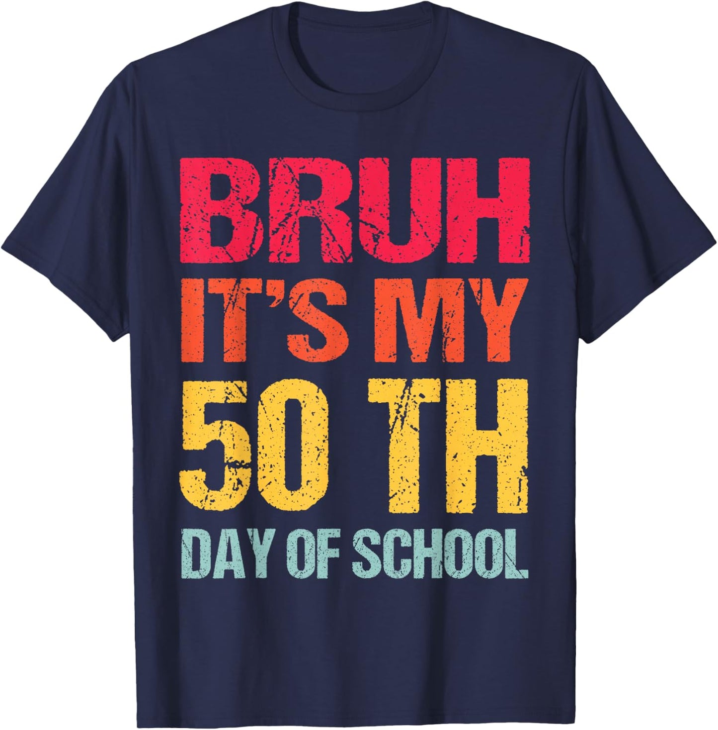 Bruh 50 days Happy 50th Day of School Teacher Students kids T-Shirt - T-Shirt | Navy